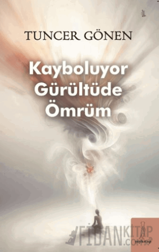 Kayboluyor Gürültüde Ömrüm