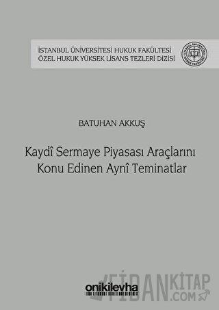 Kaydi Sermaye Piyasası Araçlarını Konu Edinen Ayni Teminatlar (Ciltli)