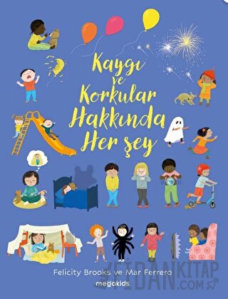 Kaygı ve Korkular Hakkında Her Şey Felicity Brooks
