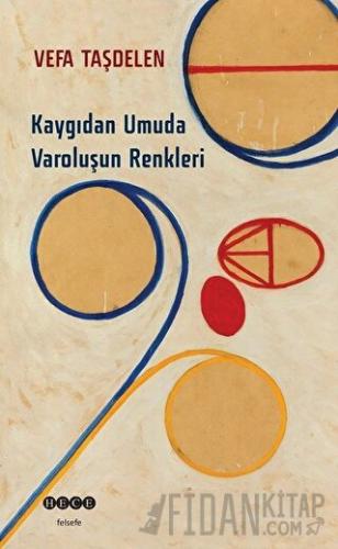 Kaygıdan Umuda Varoluşun Renkleri