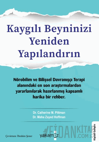 Kaygılı Beyninizi Yeniden Yapılandırın Catherine M. Pittman