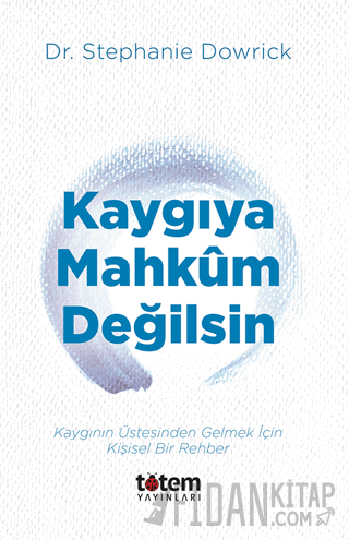 Kaygıya Mahkum Değilsin