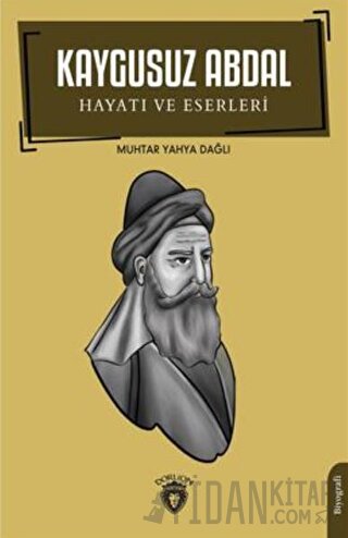 Kaygusuz Abdal - Hayatı ve Eserleri