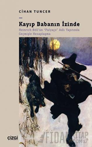 Kayıp Babanın İzinde - Heinrich Böll'ün "Palyaço" Adlı Yapıtında Geçmişle Hesaplaşma