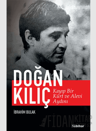 Kayıp Bir Kürt ve Alevi Aydını: Doğan Kılıç
