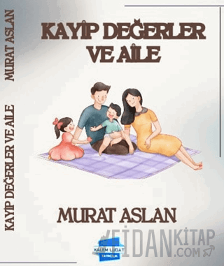 Kayıp Değerler ve Aile Murat Aslan