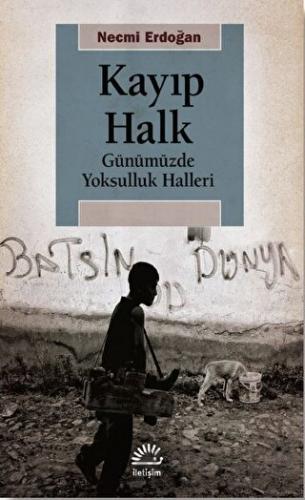 Kayıp Halk - Günümüzde Yoksulluk Halleri Necmi Erdoğan