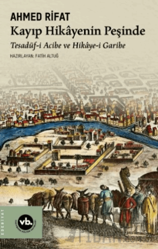 Kayıp Hikayenin Peşinde - Tesadüf-i Acibe ve Hikaye-i Garibe