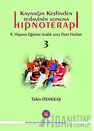 Kaynağın Keşfinden Tedavinin Sonuna Hipnoterapi Tahir Özakkaş