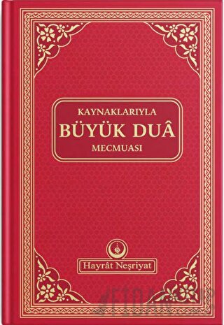 Kaynaklarıyla Büyük Dua Mecmuası (Ciltli)