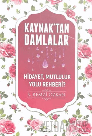 Kaynak'tan Damlalar Hidayet, Mutluluk Yolu Rehberi?