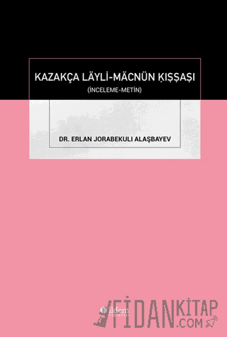 Kazakça Layli-Macnün Kıssası (İnceleme-Metin)