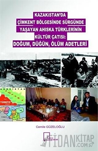 Kazakitan'da Çimkent Bölgesinde Sürgünde Yaşayan Ahıska Türklerinin Kültür Çatısı: Doğum, Düğün, Ölüm Adetleri