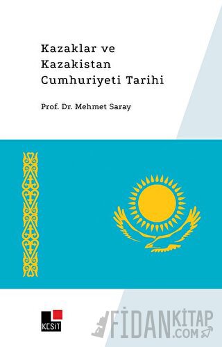 Kazaklar ve Kazakistan Cumhuriyeti Tarihi Mehmet Saray