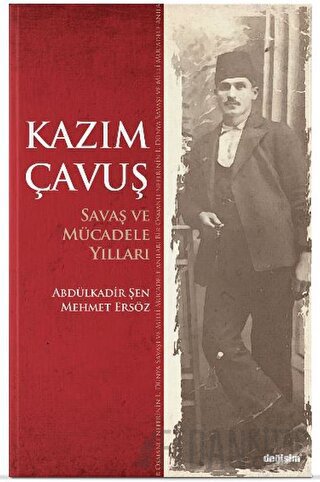 Kazım Çavuş Savaş ve Mücadele Yılları