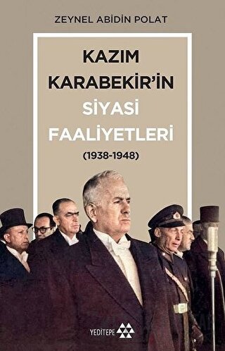 Kazım Karabekir’in Siyasi Faaliyetleri (1938-1948)