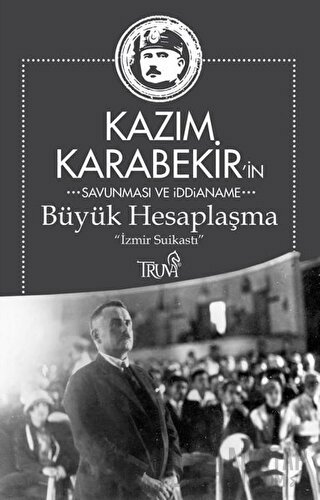 Kazım Karabekir'in Savunma ve İddianame - Büyük Hesaplaşma