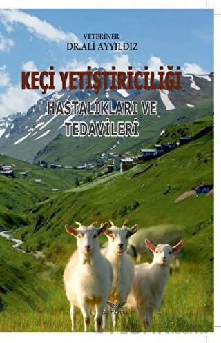 Keçi Yetiştiriciliği Hastalıkları ve Tedavileri Ali Ayyıldız
