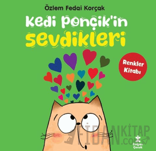 Kedi Ponçik'in Sevdikleri - Renkler Kitabı