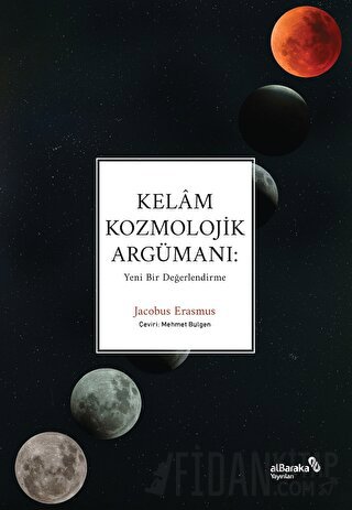 Kelam Kozmolojik Argümanı: Yeni Bir Değerlendirme Jacobus Erasmus