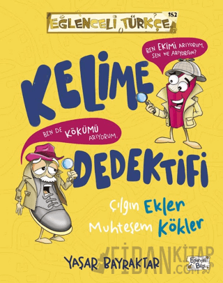 Kelime Dedektifi & Çılgın Ekler Muhteşem Kökler Yaşar Bayraktar