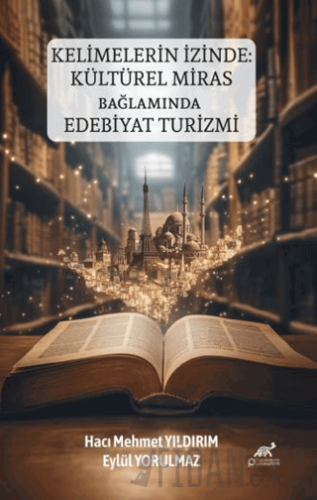 Kelimelerin İzinde: Kültürel Miras Bağlamında Edebiyat Turizmi