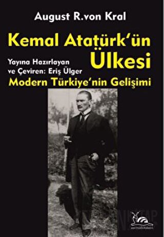 Kemal Atatürk'ün Ülkesi August R. Von Kral