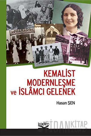 Kemalist Modernleşme ve İslamcı Gelenek Hasan Şen