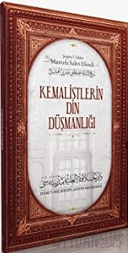 Kemalistlerin Din Düşmanlığı Şeyhu'l İslam Mustafa Sabri Efendi