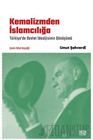 Kemalizmden İslamcılığa Umut Şahverdi