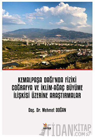 Kemalpaşa Dağı’nda Fiziki Coğrafya ve İklim-Ağaç Büyüme İlişkisi Üzerine Araştırmalar
