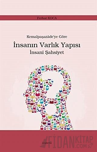 Kemalpaşazade’ye Göre İnsanın Varlık Yapısı İnsani Şahsiyet Ferhat Koc