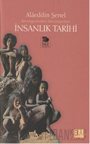 Kemirgenlerden Sömürgenlere İnsanlık Tarihi (Ciltli) Adam (Alaeddin) Ş