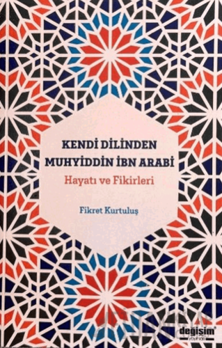 Kendi Dilinden Muhyiddin İbn Arabi Hayatı ve Fikirleri Fikret Kurtuluş