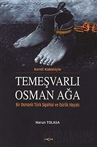 Kendi Kalemiyle Temeşvarlı Osman Ağa Harun Tolasa
