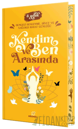 Kendim ve Ben Arasında - Dengeli Beslenme, Diyet ve Sağlıklı Hayat Günlüğü