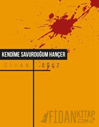 Kendime Savurduğum Hançer