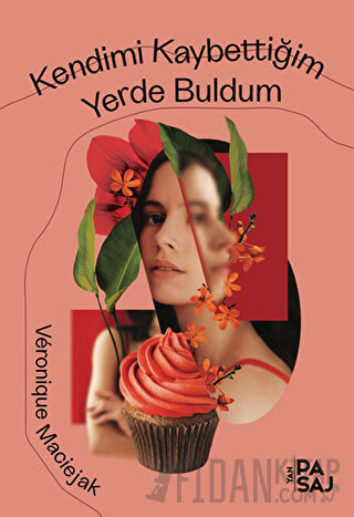 Kendimi Kaybettiğim Yerde Buldum Veronique Maciejak