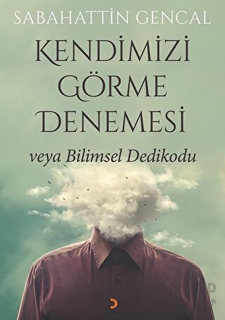 Kendimizi Görme Denemesi veya Bilimsel Dedikodu