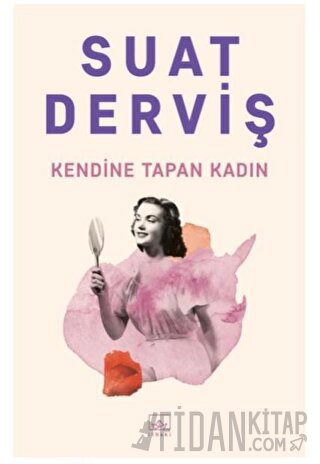 Kendine Tapan Kadın Suat Derviş