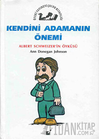 Kendini Adamanın Önemi - Albert Schweitzer'in Öyküsü