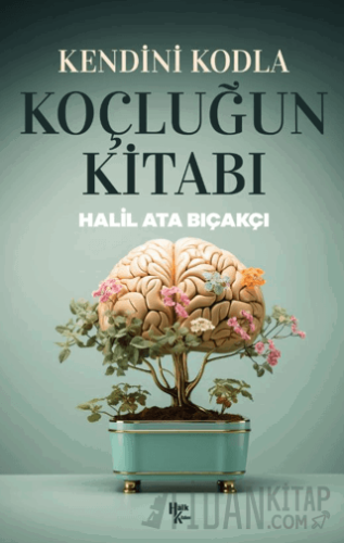 Kendini Kodla: Koçluğun Kitabı