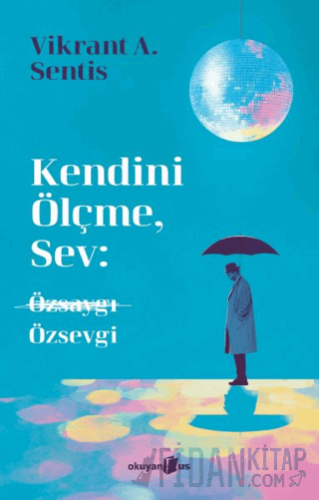 Kendini Ölçme, Sev: Özsaygı Özsevgi Vikrant A. Sentis