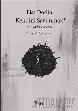 Kendini Savunmak: Bir Şiddet Felsefesi