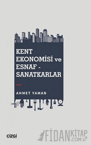 Kent Ekonomisi ve Esnaf - Sanatkarlar Ahmet Yaman