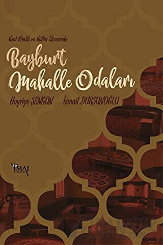 Kent Kimlik ve Kültür Ekseninde Bayburt Mahalle Odaları