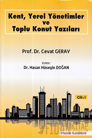 Kent, Yerel Yönetimler ve Toplu Konut Yazıları (Cilt 1)