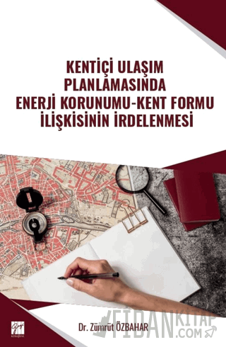 Kentiçi Ulaşım Planlamasında Enerji Korunumu - Kent Formu İlişkisinin İrdelenmesi