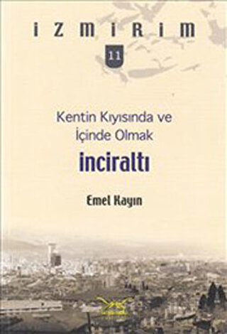 Kentin Kıyısında ve İçinde Olmak: İnciraltı Emel Kayın