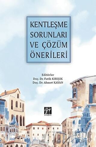 Kentleşme Sorunları ve Çözüm Önerileri